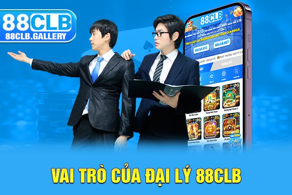 Vai trò của đại lý 88CLB