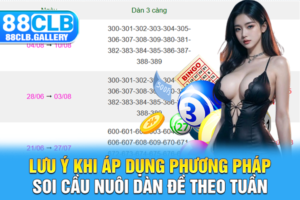 Lưu ý khi áp dụng phương pháp soi cầu nuôi dàn đề theo tuần