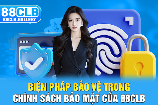 Biện pháp bảo vệ trong chính sách bảo mật của 88CLB